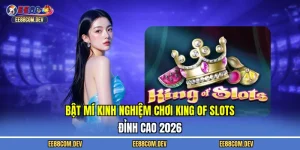 kinh nghiệm chơi King of Slots