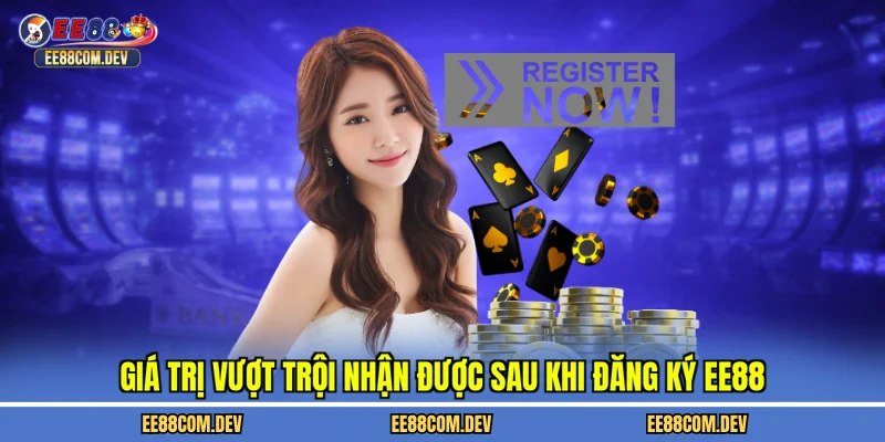 Giá trị vượt trội nhận được sau khi đăng ký EE88