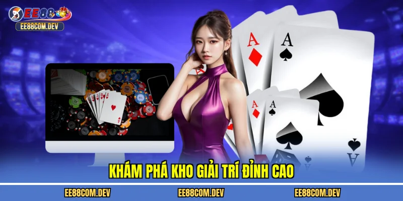 Khám phá kho giải trí đỉnh cao