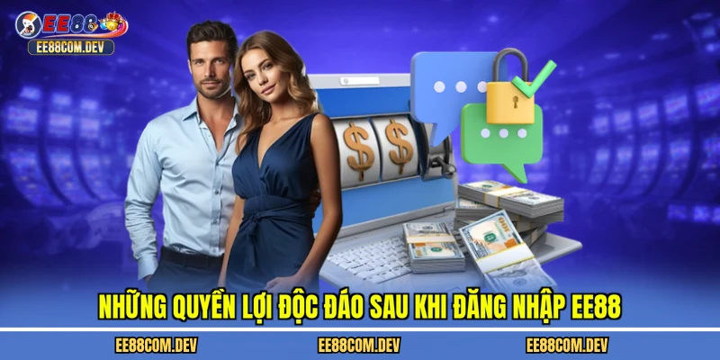 Những quyền lợi độc đáo sau khi đăng nhập EE88