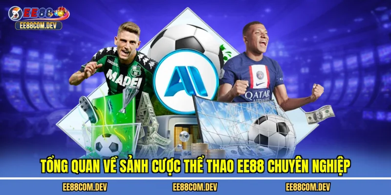 Tổng quan về sảnh cược thể thao EE88 chuyên nghiệp